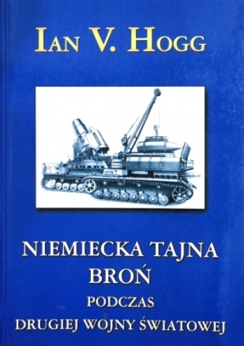 Okładka: Ian V. Hogg - Niemiecka tajna broń podczas drugiej wojny światowej