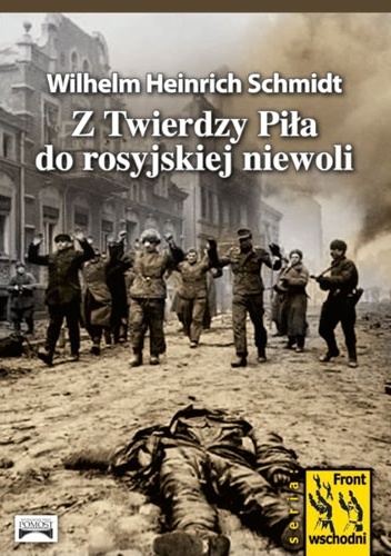 Okładka: Wilhelm Heinrich Schmidt - Z twierdzy Piła do rosyjskiej niewoli