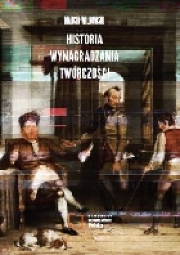 Okładka: Marcin Wilkowski - Historia wynagradzania twórczości