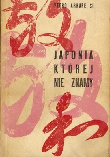 Okładka: Pedro Arrupe SI - Japonia której nie znamy