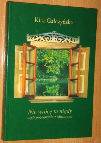 Okładka: Kira Gałczyńska - Nie wrócę tu nigdy, czyli pożegnanie z Mazurami