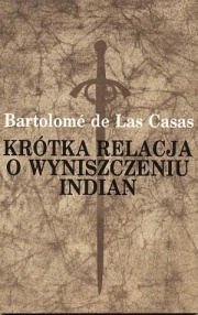 Okładka: Bartolomé de Las Casas - Krótka relacja o wyniszczeniu Indian