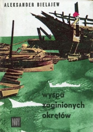 Okładka: Aleksander Bielajew - Wyspa zaginionych okrętów
