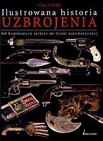 Okładka: Chuck Wills - Ilustrowana historia uzbrojenia: od kamiennych siekier do broni automatycznej