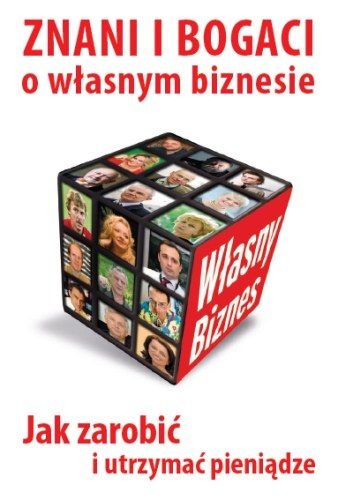 Okładka: Jerzy Bralczyk - Znani i bogaci o własnym biznesie. Jak Zarobić i Utrzymać Pieniądze