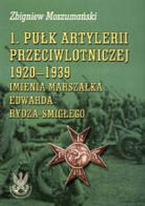 Okładka: Zbigniew Moszumański - Pułk Artylerii Przeciwlotniczej 1920-1939 im. Rydza-śmigłego
