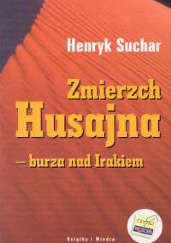 Okładka: Henryk Suchar - Zmierzch Husajna burza nad Irakiem