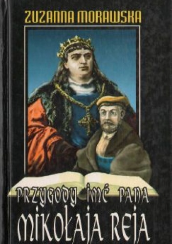 Okładka: Zuzanna Morawska - Przygody imć pana Mikołaja Reja