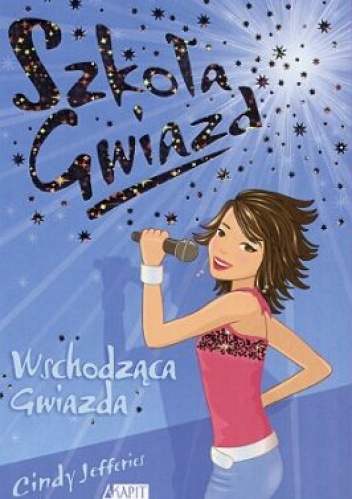 Okładka: Cindy Jefferies - Szkoła Gwiazd: Wschodząca gwiazda