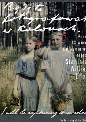 Okładka: Wilhelm Lilpop - Będę to fotografował w kolorach