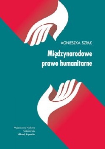 Okładka: Agnieszka Szpak - Międzynarodowe prawo humanitarne