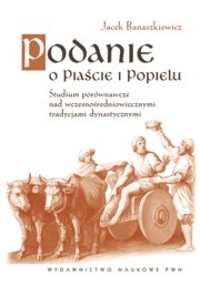 Okładka: Jacek Banaszkiewicz - Podanie o Piaście i Popielu