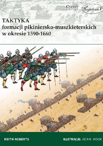 Okładka: Keith Roberts - Taktyka formacji pikiniersko-muszkieterskich w okresie 1590-1660