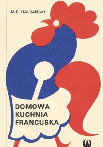 Okładka: Maciej E. Halbański - Domowa kuchnia francuska
