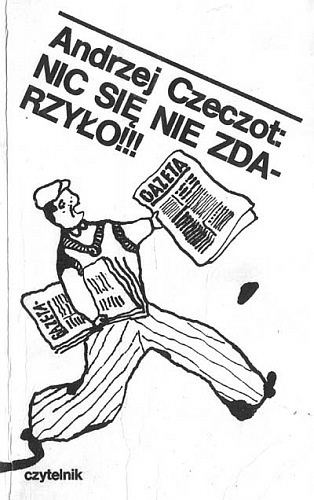 Okładka: Andrzej Czeczot - Nic się nie zdarzyło!!!