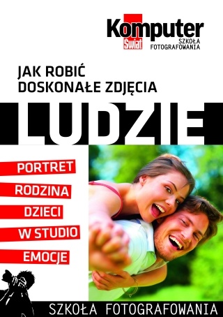 Okładka:  Redakcja miesięcznika Komputer Świat - Jak robić doskonałe zdjęcia : LUDZIE tom 1