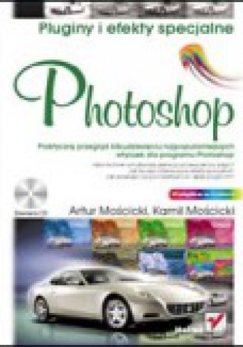 Okładka: Artur Mościcki - Photoshop. Pluginy i efekty specjalne