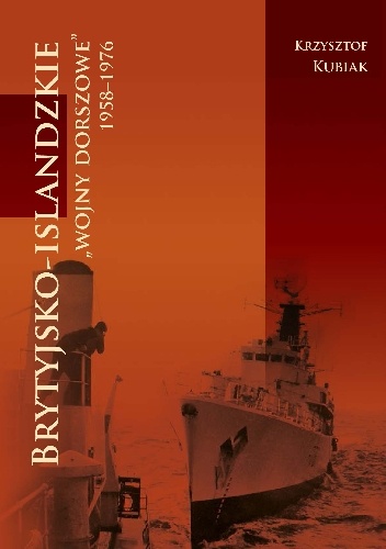 Okładka: Krzysztof Kubiak - Brytyjsko-islandzkie wojny dorszowe 1958-1976