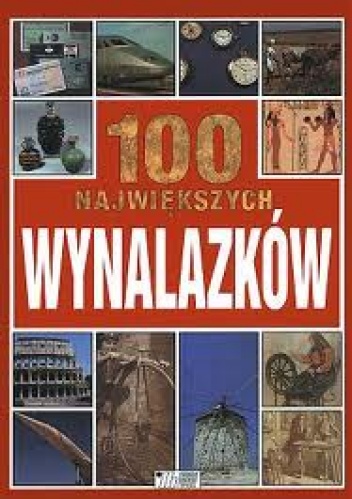 Okładka: Philip Wilkinson - 100 największych wynalazków