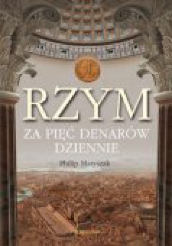 Okładka: Philip Matyszak - Rzym za pięć denarów dziennie