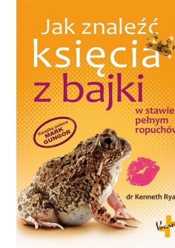 Okładka: Kenneth Ryan - Jak znaleźć księcia z bajki w stawie pełnym ropuchów