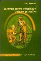 Okładka: Piotr Kowalski - Theatrum świata wszystkiego i poćciwy gospodarz. O wizji świata pewnego siedemnastowiecznego pisarza ziemiańskiego