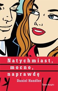 Okładka: Daniel Handler - Natychmiast, mocno, naprawdę