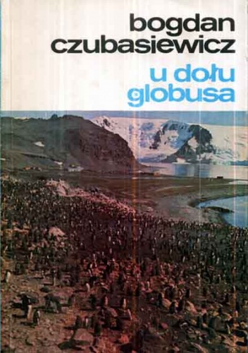 Okładka: Bogdan Czubasiewicz - U dołu globusa