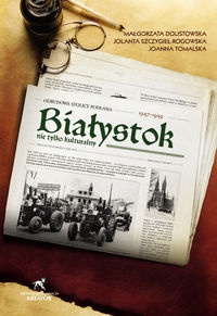 Okładka: M. Dolistowska - Białystok nie tylko kulturalny 1947-1949