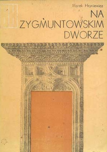 Okładka: Marek Hryniewicz - Na zygmuntowskim dworze