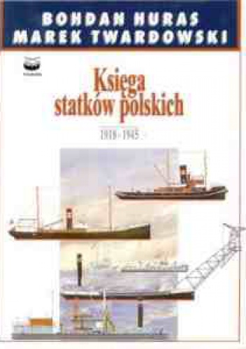 Okładka: Bohdan Huras - Księga Statków Polskich. T 4