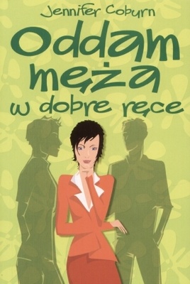 Okładka: Jennifer Coburn - Oddam męża w  dobre ręce