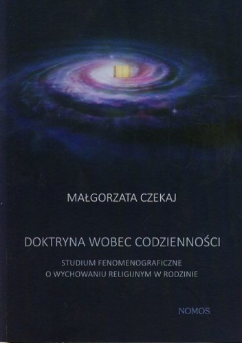 Okładka: Małgorzata Czekaj - Doktryna wobec codzienności. Studium fenomenograficzne o wychowaniu religijnym w rodzinie