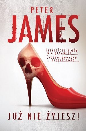 Okładka: Peter James - Już nie żyjesz!