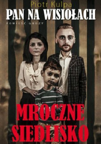 Okładka: Piotr Kulpa - Pan na Wisiołach. Mroczne siedlisko