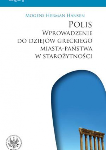 Okładka: Mogens Herman Hansen - Polis: wprowadzenie do dziejów greckiego miasta-państwa w starożytności
