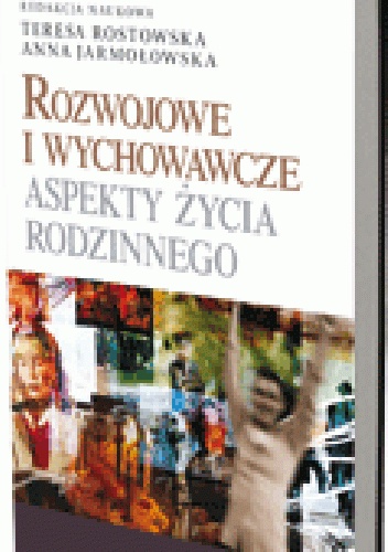 Okładka: Teresa Rostowska - Rozwojowe i wychowawcze aspekty życia rodzinnego