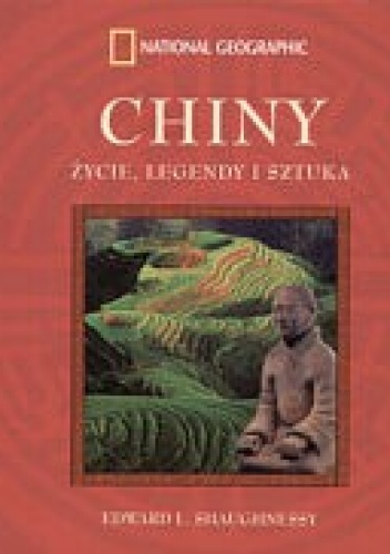 Okładka: Edward L. Shaughnessy - Chiny. Życie, legendy i sztuka