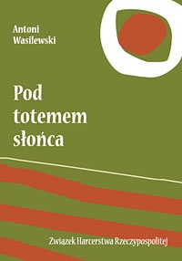 Okładka: Antoni Wasilewski - Pod totemem słońca