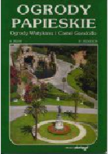 Okładka: Adam Bujak - Ogrody papieskie Ogrody Watykanu i Castel Gandolfo