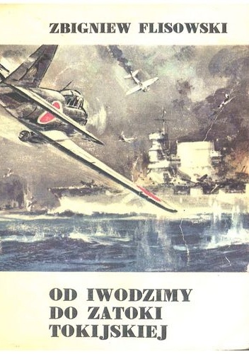 Okładka: Zbigniew Flisowski - Od Iwodzimy do Zatoki Tokijskiej