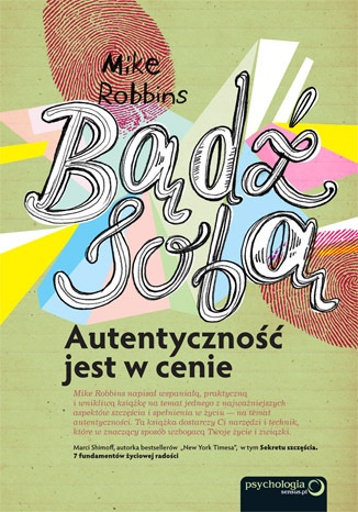 Okładka: Mike Robbins - Bądź sobą. Autentyczność jest w cenie