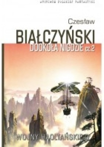 Okładka: Czesław Białczyński - Wojny Haoltańskie t.3: Dookoła nigdzie cz. 2