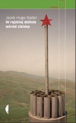 Okładka: Jacek Hugo-Bader - W rajskiej dolinie wśród zielska