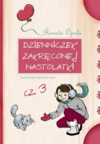 Okładka: Renata Opala - Dzienniczek zakręconej nastolatki cz. 3