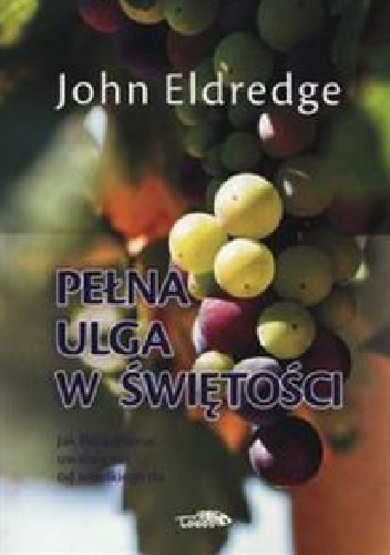 Okładka: John Eldredge - Pełna ulga w świętości