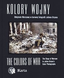 Okładka:  praca zbiorowa - Kolory wojny : oblężenie Warszawy w barwnej fotografii Juliena Bryana