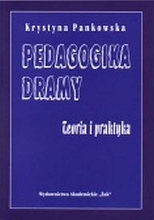Okładka: Krystyna Pankowska - Pedagogika dramy. Teoria i praktyka