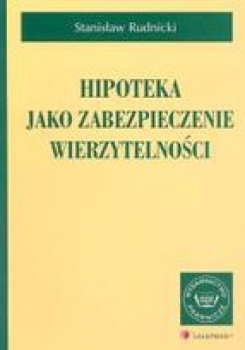 Okładka: Stanisław Rudnicki - Hipoteka jako zabezpieczenie wierzytelności