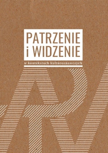 Okładka:  - Patrzenie i widzenie w kontekstach kulturoznawczych